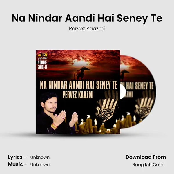 Na Nindar Aandi Hai Seney Te MP3 Song by Pervez Kaazmi Cover