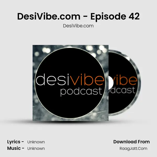 DesiVibe.com - Episode 42 MP3 Song by DesiVibe.com Cover