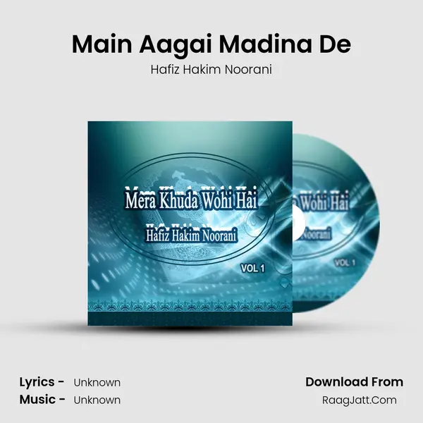 Main Aagai Madina De MP3 Song by Hafiz Hakim Noorani Cover