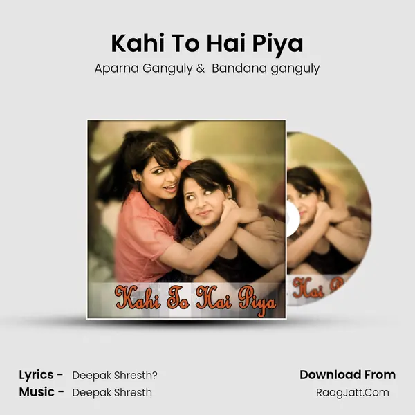 Kahi To Hai Piya mp3 song