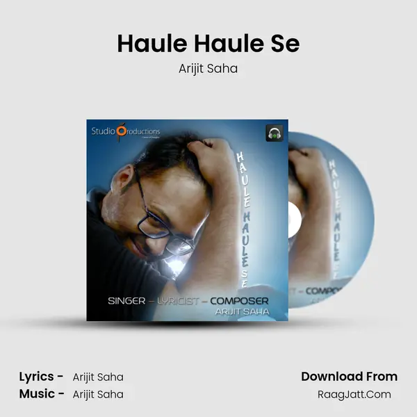 Haule Haule Se MP3 Song by Arijit Saha Cover