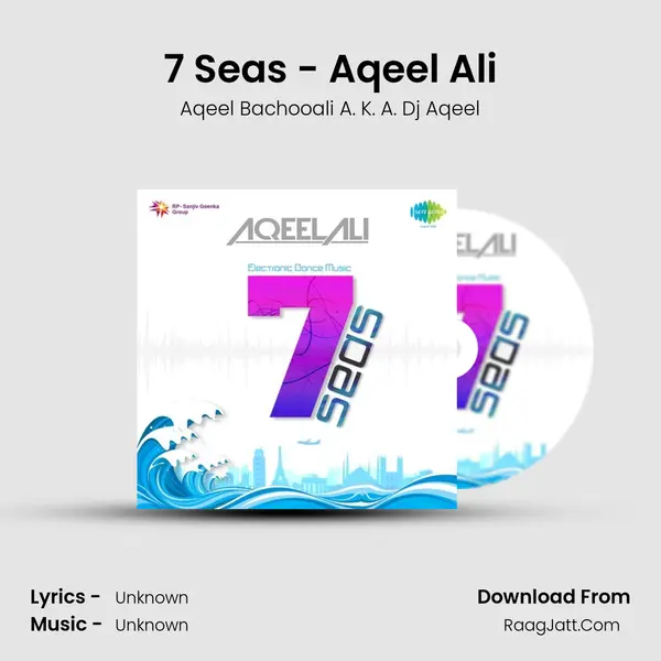 Aqeel Ali   7 Seas - Aqeel Bachooali A. K. A. Dj Aqeel