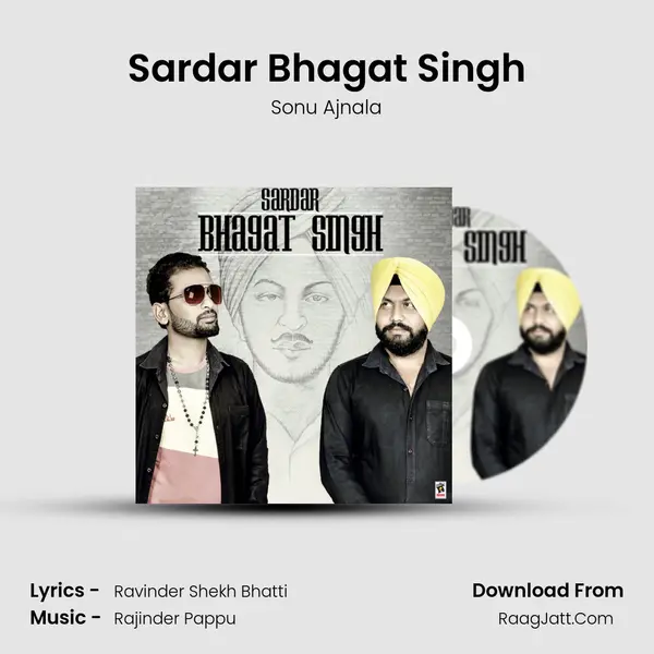 Sardar Bhagat Singh - Sonu Ajnala