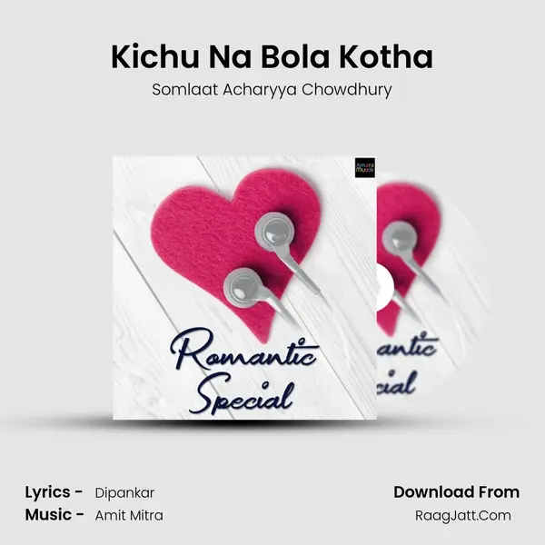 Kichu Na Bola Kotha MP3 Song by Somlaat Acharyya Chowdhury Cover