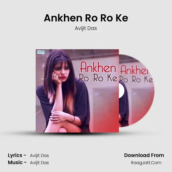 Ankhen Ro Ro Ke MP3 Song by Avijit Das Cover