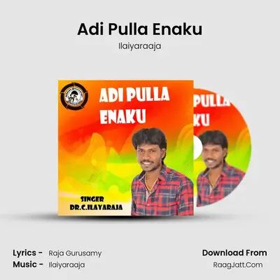 Adi Pulla Enaku - Ilaiyaraaja