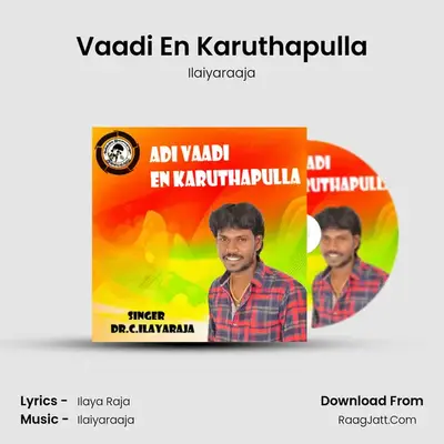 Vaadi En Karuthapulla - Ilaiyaraaja