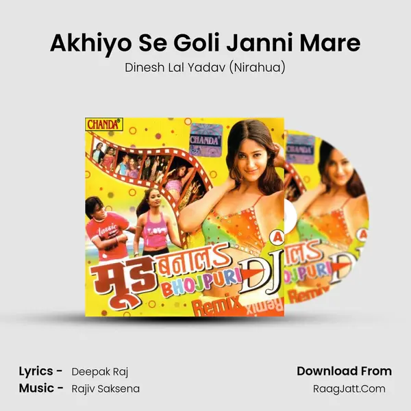 Akhiyo Se Goli Janni Mare MP3 Song by Dinesh Lal Yadav (Nirahua) Cover