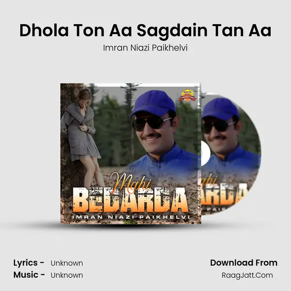 Dhola Ton Aa Sagdain Tan Aa MP3 Song by Imran Niazi Paikhelvi Cover