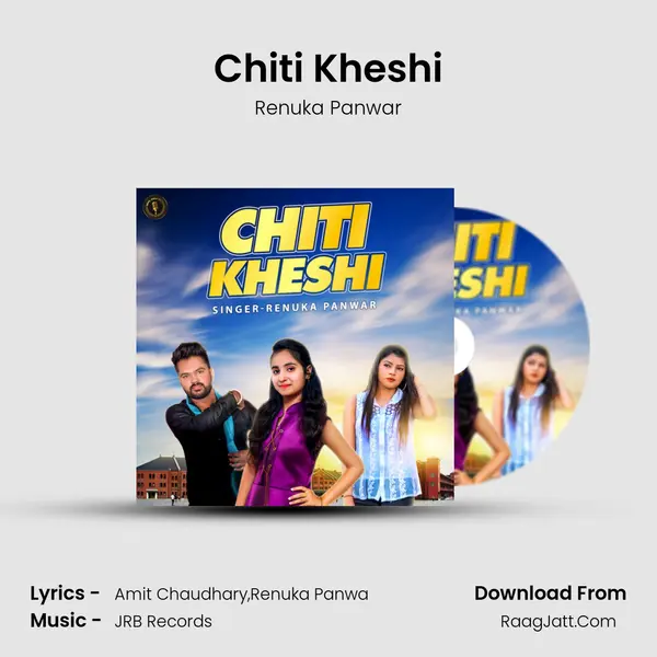 Chiti Kheshi - Renuka Panwar