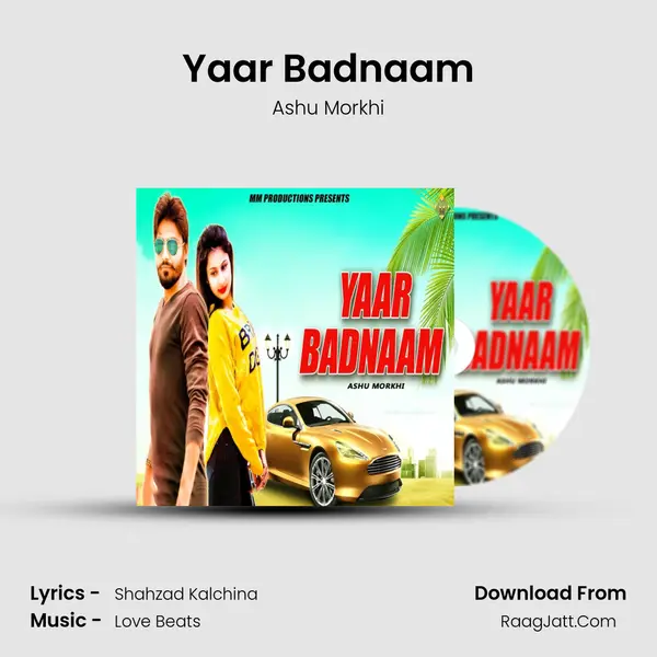 Yaar Badnaam - Ashu Morkhi