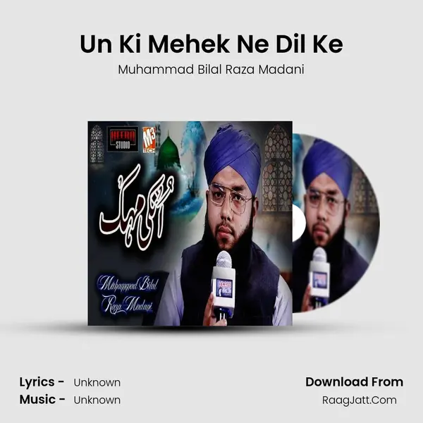 Un Ki Mehek Ne Dil Ke - Single - Muhammad Bilal Raza Madani