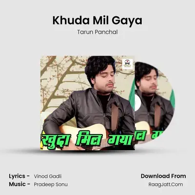 Khuda Mil Gaya - Tarun Panchal