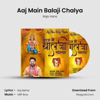 Aaj Main Balaji Chalya - Raju Hans