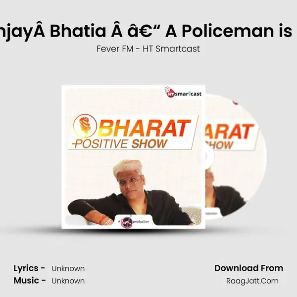 #98 DCPÂ SanjayÂ Bhatia (Part 02)Â â€“ A Policeman is never off duty MP3 Song by Fever FM - HT Smartcast Cover