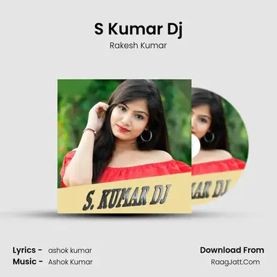 S Kumar Dj - Rakesh Kumar