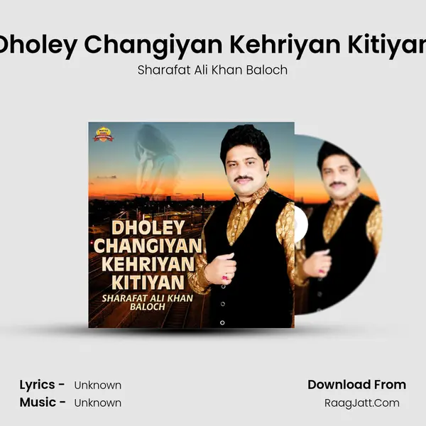 Dholey Changiyan Kehriyan Kitiyan MP3 Song by Sharafat Ali Khan Baloch Cover