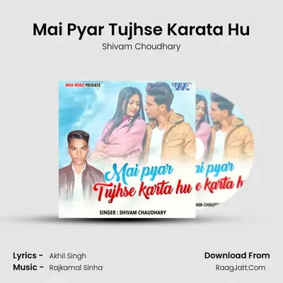Mai Pyar Tujhse Karata Hu - Shivam Choudhary
