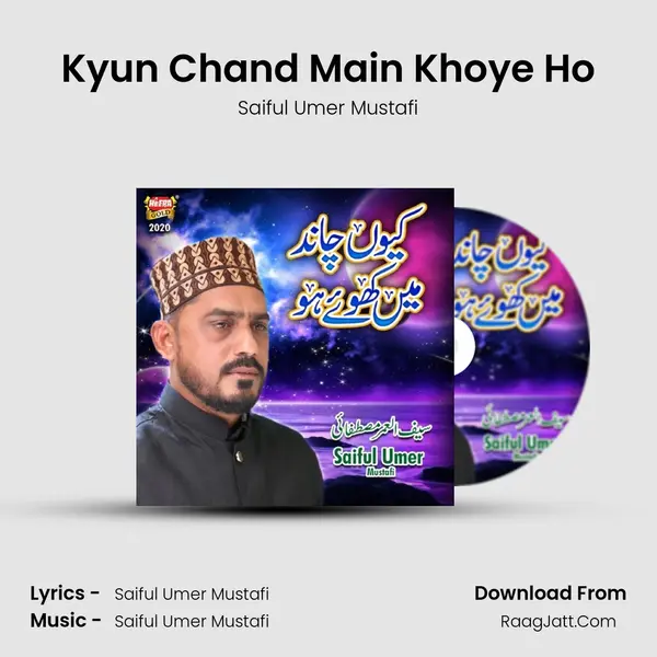 Kyun Chand Main Khoye Ho - Saiful Umer Mustafi