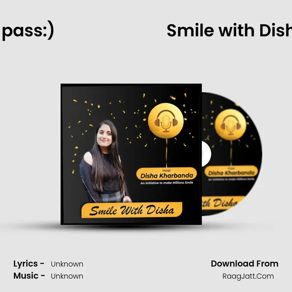 Everything will pass:)                           Smile with Disha â€¢â€¿â€¢ MP3 Song by  Cover