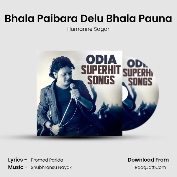 Bhala Paibara Delu Bhala Pauna MP3 Song by Humanne Sagar Cover