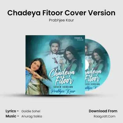 Chadeya Fitoor Cover Version MP3 Song by Prabhjee Kaur Cover