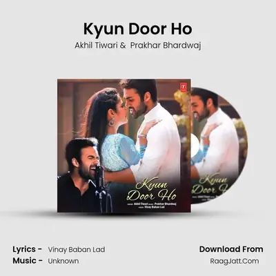 Kyun Door Ho MP3 Song by Akhil Tiwari Cover
