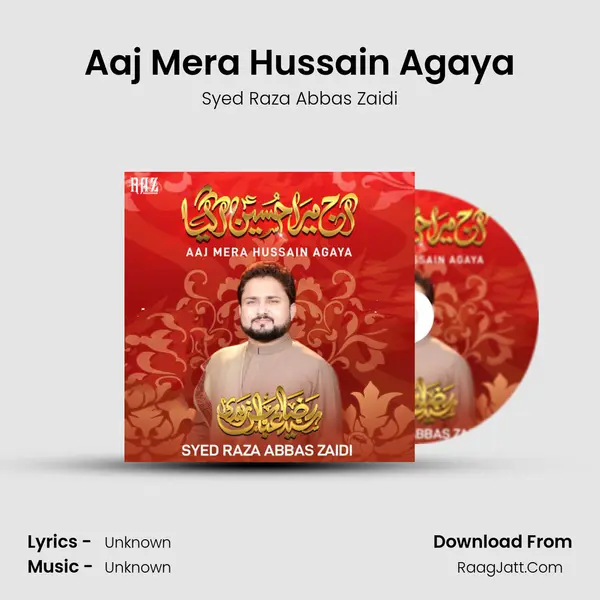 Aaj Mera Hussain Agaya - Single - Syed Raza Abbas Zaidi