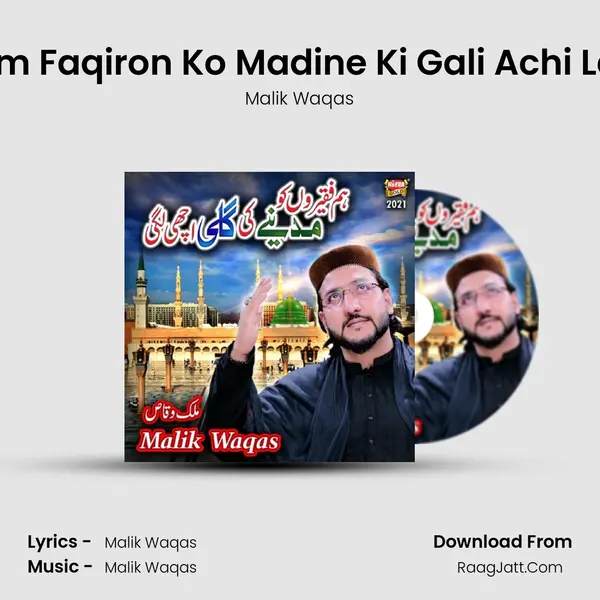 Hum Faqiron Ko Madine Ki Gali Achi Lagi - Malik Waqas
