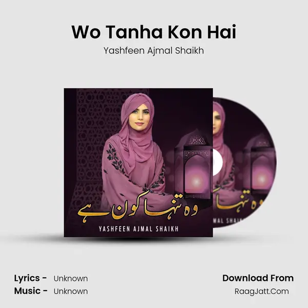 Wo Tanha Kon Hai - Yashfeen Ajmal Shaikh
