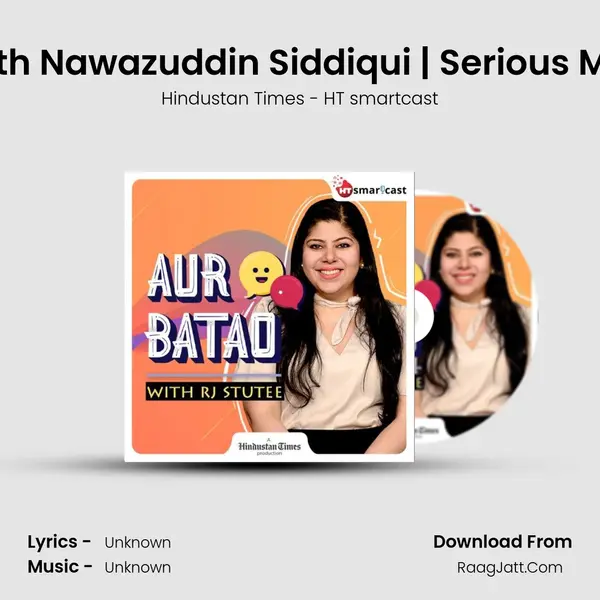 Ep 82: Interview with Nawazuddin Siddiqui | Serious Men | Sudhir Mishra MP3 Song by Hindustan Times - HT smartcast Cover