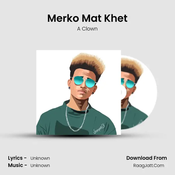 Merko Mat Khet MP3 Song by A Clown Cover