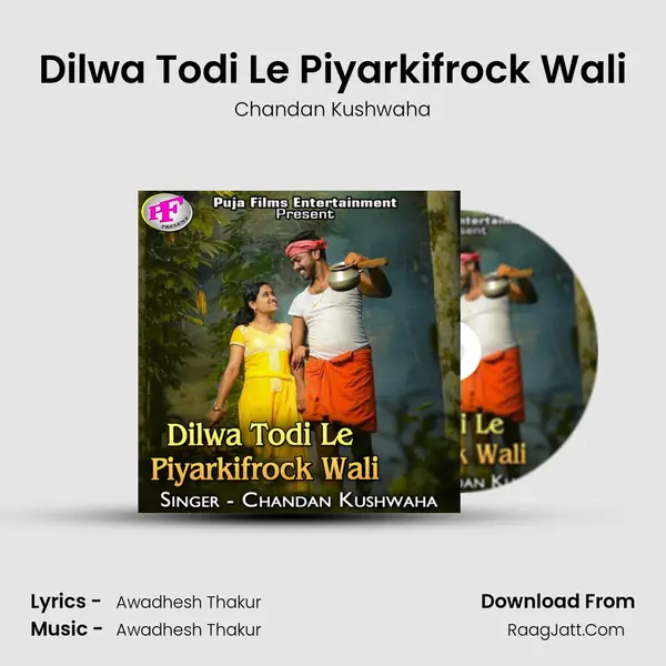 Dilwa Todi Le Piyarkifrock Wali MP3 Song by Chandan Kushwaha Cover