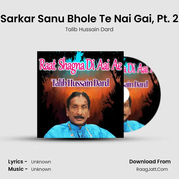 Sarkar Sanu Bhole Te Nai Gai, Pt. 2 MP3 Song by Talib Hussain Dard Cover