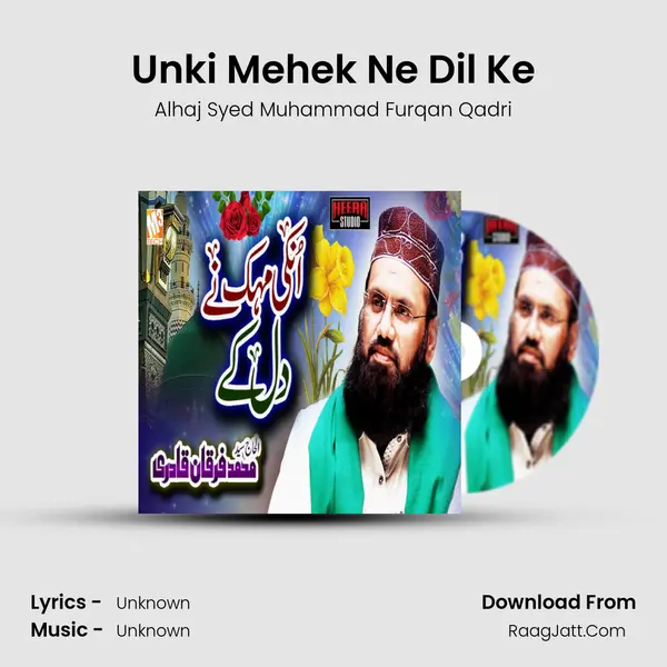 Unki Mehek Ne Dil Ke MP3 Song by Alhaj Syed Muhammad Furqan Qadri Cover