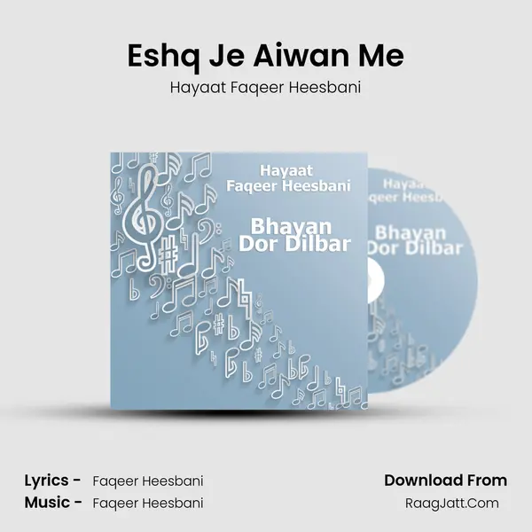 Eshq Je Aiwan Me MP3 Song by Hayaat Faqeer Heesbani Cover