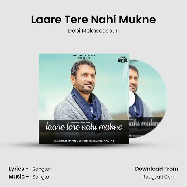 Laare Tere Nahi Mukne - Debi Makhsoospuri