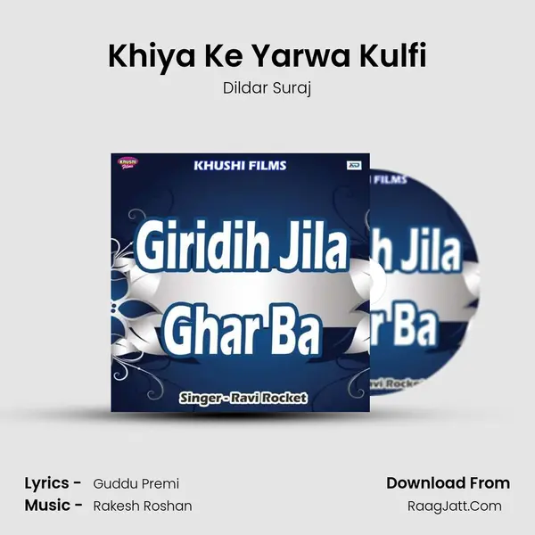 Khiya Ke Yarwa Kulfi MP3 Song by Dildar Suraj Cover