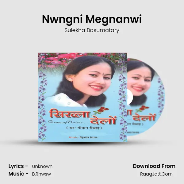 Nwngni Megnanwi MP3 Song by Sulekha Basumatary Cover
