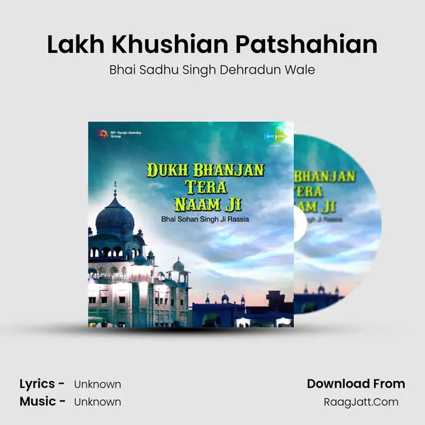 Lakh Khushian Patshahian MP3 Song by Bhai Sadhu Singh Dehradun Wale Cover