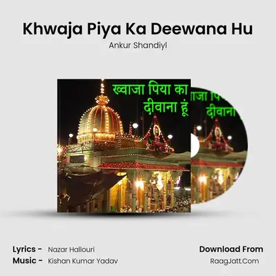 Khwaja Piya Ka Deewana Hu - Ankur Shandiyl