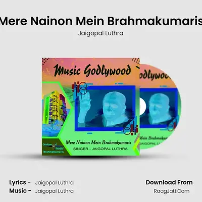 Mere Nainon Mein Brahmakumaris MP3 Song by Jaigopal Luthra Cover
