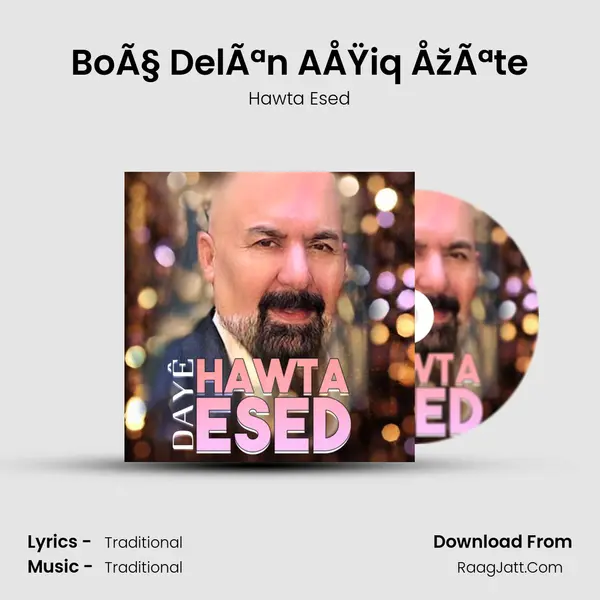 BoÃ§ DelÃªn AÅŸiq ÅžÃªte mp3 song
