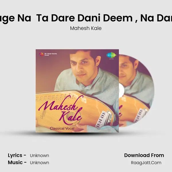 Sakhi Man Laage Na (Khayal) Ta Dare Dani Deem (Tarana), Na Daro Rang Mope (Hori) MP3 Song by Mahesh Kale Cover