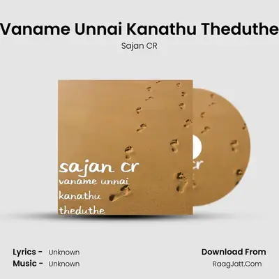 Vaname Unnai Kanathu Theduthe MP3 Song by Sajan CR Cover