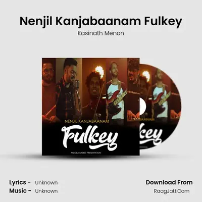 Nenjil Kanjabaanam Fulkey - Kasinath Menon