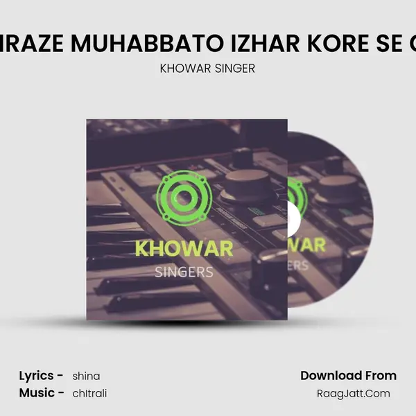 HUMRAZE MUHABBATO IZHAR KORE SE GAY. MP3 Song by KHOWAR SINGER Cover