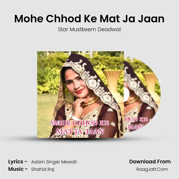 Mohe Chhod Ke Mat Ja Jaan MP3 Song by Star Mustkeem Deadwal Cover