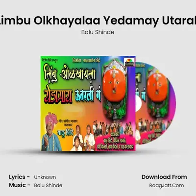 Limbu Olkhayalaa Yedamay Utarali - Balu Shinde