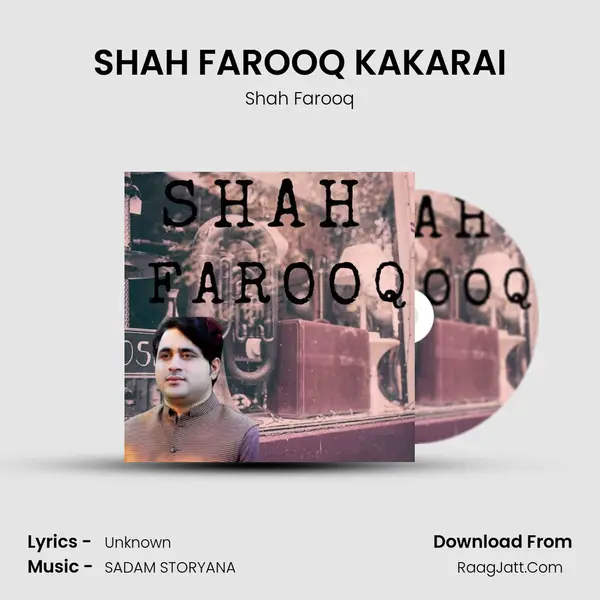 SHAH FAROOQ KAKARAI mp3 song